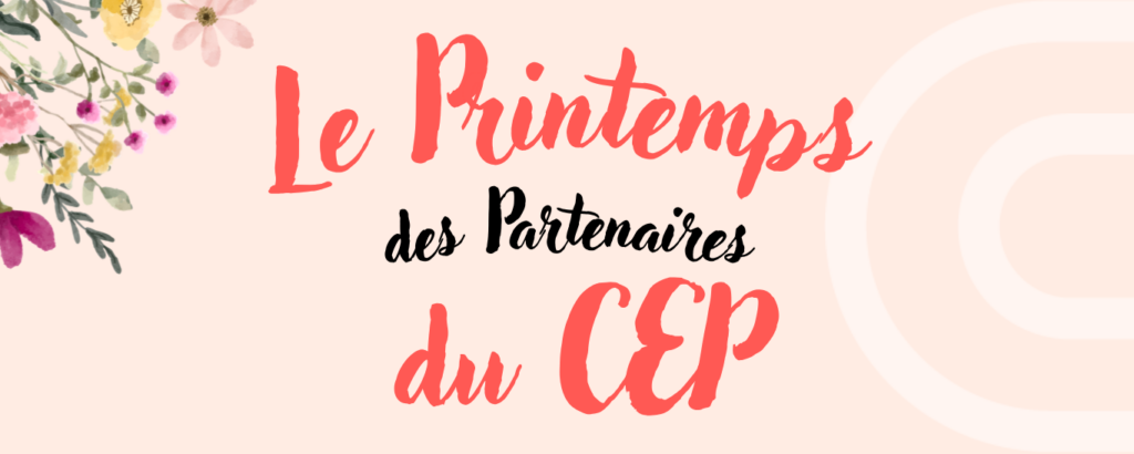 Le Printemps des Partenaires du CEP - Seconde édition